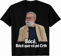 T shirt Bócê que vá pó Crlh